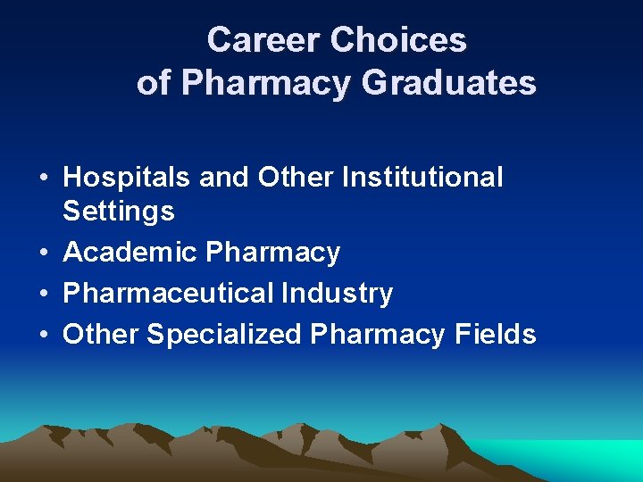 Career Choices of Pharmacy Graduates • Hospitals and Other Institutional Settings • Academic Pharmacy