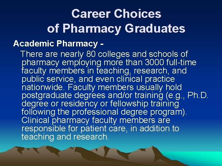 Career Choices of Pharmacy Graduates Academic Pharmacy There are nearly 80 colleges and schools