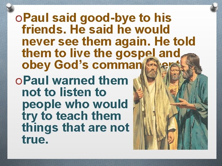 OPaul said good-bye to his friends. He said he would never see them again.