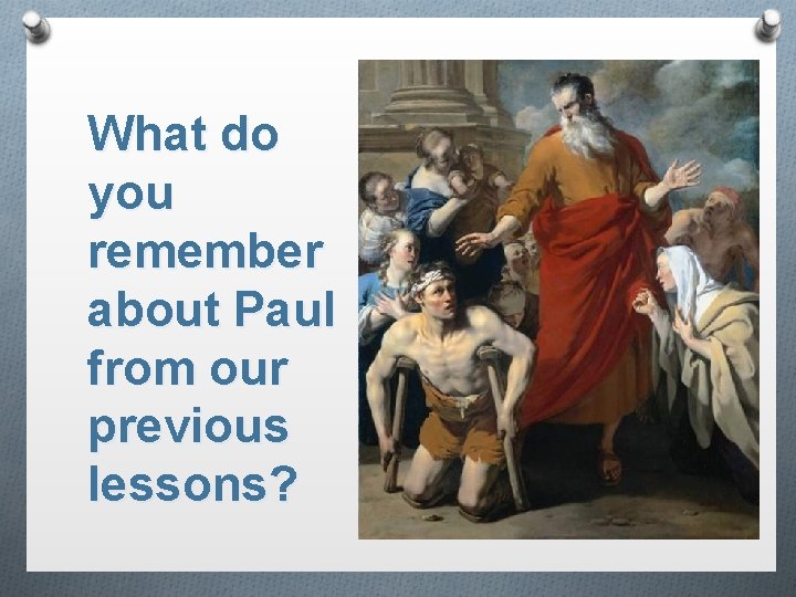 What do you remember about Paul from our previous lessons? 