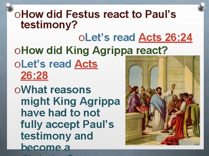 OHow did Festus react to Paul’s testimony? OLet’s read Acts 26: 24 OHow did