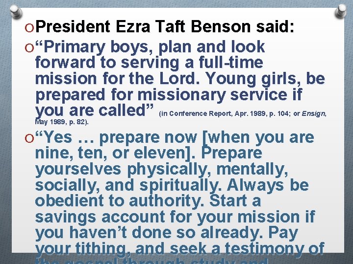 OPresident Ezra Taft Benson said: O“Primary boys, plan and look forward to serving a