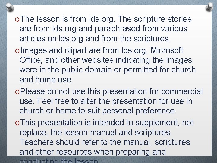 OThe lesson is from lds. org. The scripture stories are from lds. org and