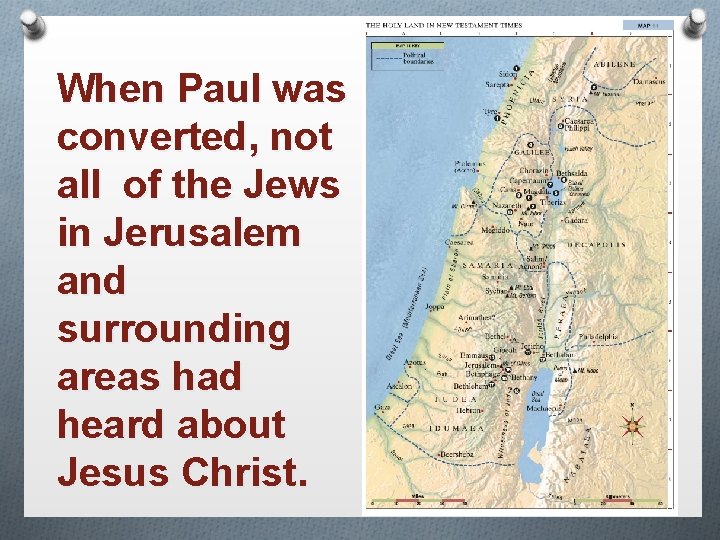 When Paul was converted, not all of the Jews in Jerusalem and surrounding areas