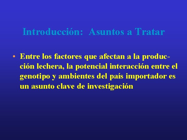 Introducción: Asuntos a Tratar • Entre los factores que afectan a la producción lechera, Introducción: Asuntos a Tratar • Entre los factores que afectan a la producción lechera,