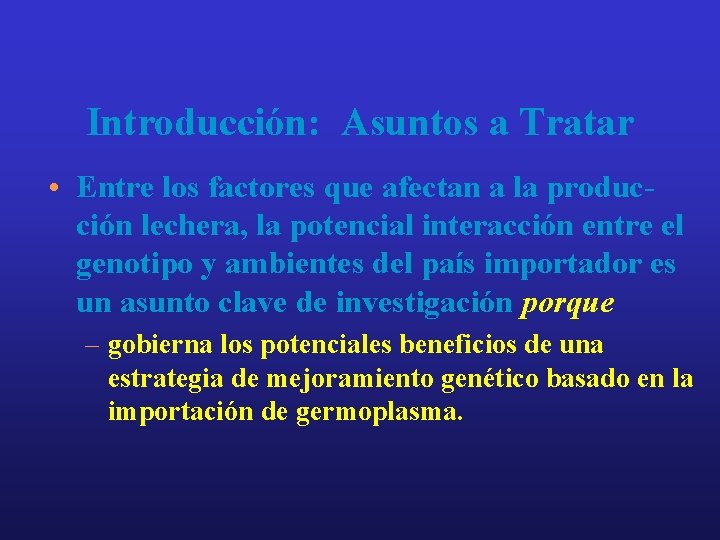 Introducción: Asuntos a Tratar • Entre los factores que afectan a la producción lechera,