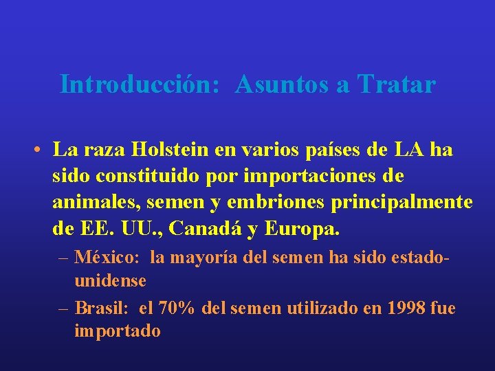 Introducción: Asuntos a Tratar • La raza Holstein en varios países de LA ha