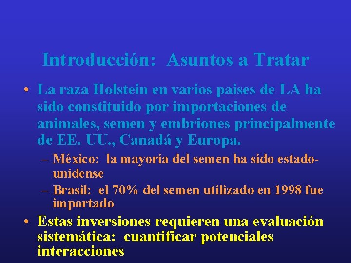 Introducción: Asuntos a Tratar • La raza Holstein en varios paises de LA ha