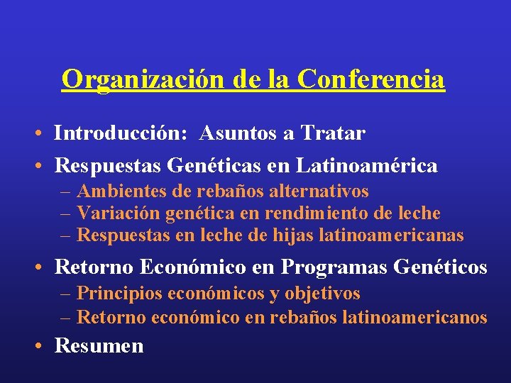 Organización de la Conferencia • Introducción: Asuntos a Tratar • Respuestas Genéticas en Latinoamérica