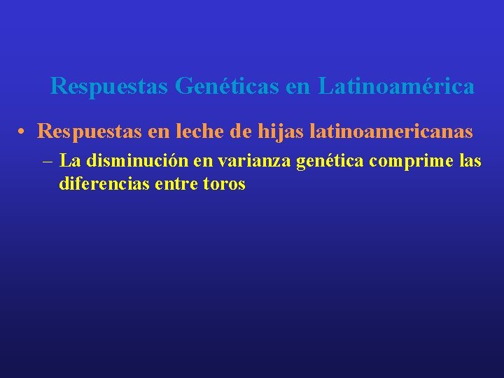 Respuestas Genéticas en Latinoamérica • Respuestas en leche de hijas latinoamericanas – La disminución