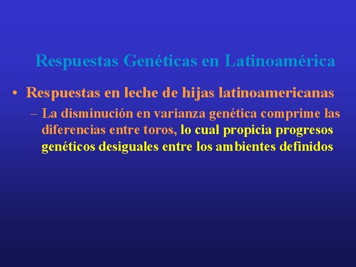 Respuestas Genéticas en Latinoamérica • Respuestas en leche de hijas latinoamericanas – La disminución Respuestas Genéticas en Latinoamérica • Respuestas en leche de hijas latinoamericanas – La disminución