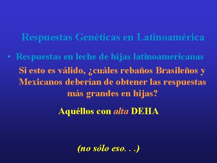 Respuestas Genéticas en Latinoamérica • Respuestas en leche de hijas latinoamericanas Si esto es