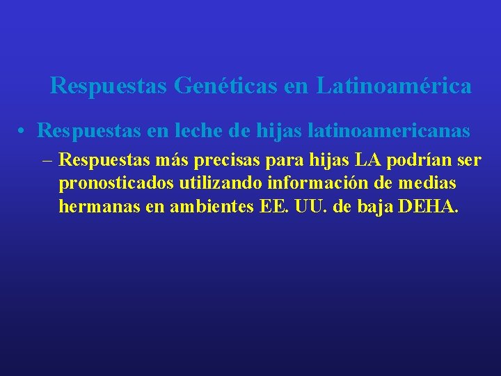 Respuestas Genéticas en Latinoamérica • Respuestas en leche de hijas latinoamericanas – Respuestas más