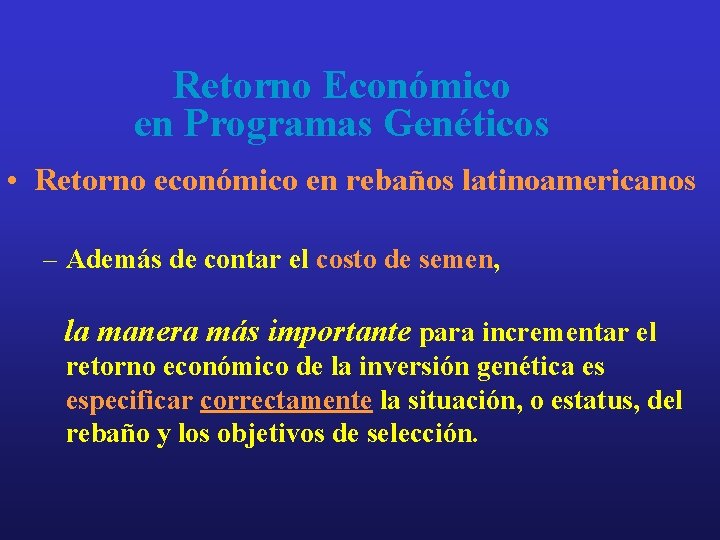 Retorno Económico en Programas Genéticos • Retorno económico en rebaños latinoamericanos – Además de