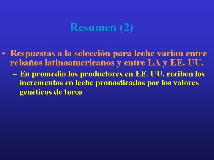 Resumen (2) • Respuestas a la selección para leche varían entre rebaños latinoamericanos y