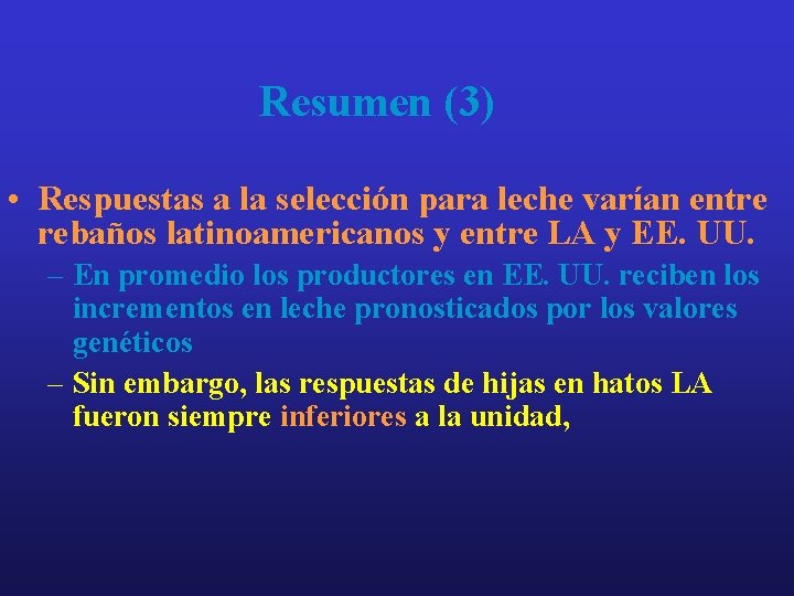 Resumen (3) • Respuestas a la selección para leche varían entre rebaños latinoamericanos y