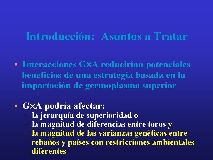 Introducción: Asuntos a Tratar • Interacciones G A reducirían potenciales beneficios de una estrategia