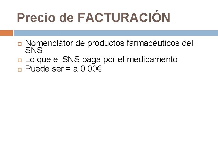 Precio de FACTURACIÓN Nomenclátor de productos farmacéuticos del SNS Lo que el SNS paga