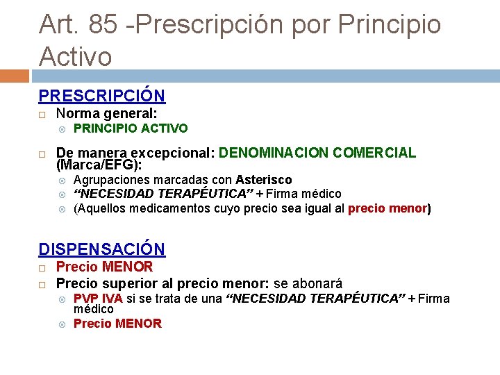 Art. 85 -Prescripción por Principio Activo PRESCRIPCIÓN Norma general: PRINCIPIO ACTIVO De manera excepcional: