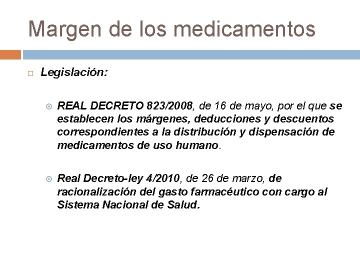 Margen de los medicamentos Legislación: REAL DECRETO 823/2008, de 16 de mayo, por el
