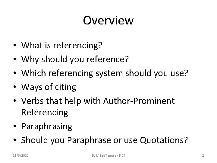 Overview What is referencing? Why should you reference? Which referencing system should you use?
