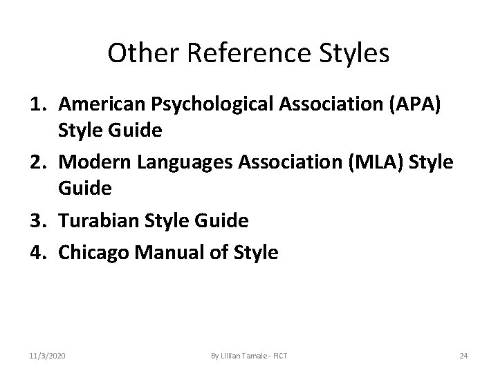 Other Reference Styles 1. American Psychological Association (APA) Style Guide 2. Modern Languages Association