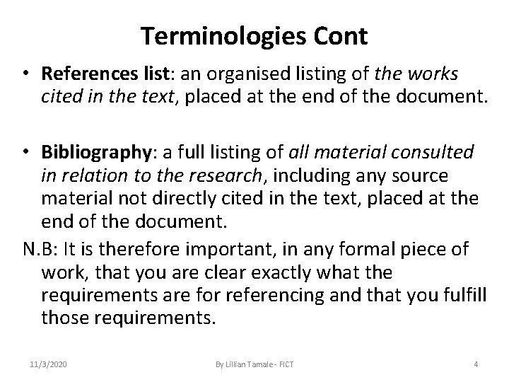 Terminologies Cont • References list: an organised listing of the works cited in the