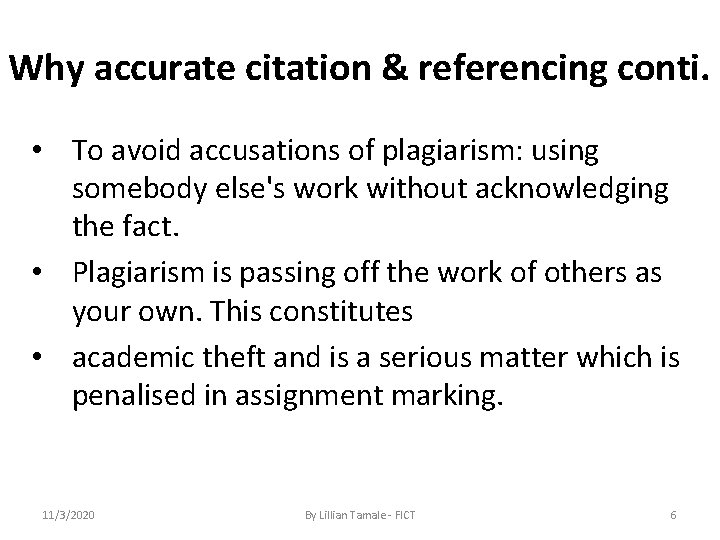 Why accurate citation & referencing conti. • To avoid accusations of plagiarism: using somebody
