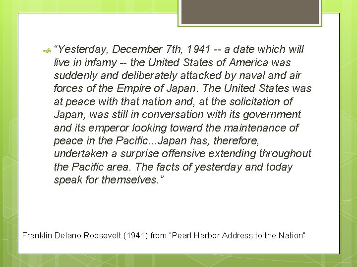  “Yesterday, December 7 th, 1941 -- a date which will live in infamy