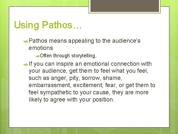 Using Pathos… Pathos means appealing to the audience’s emotions Often If through storytelling. you