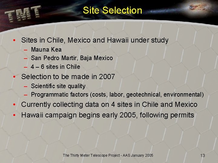 Site Selection • Sites in Chile, Mexico and Hawaii under study – Mauna Kea