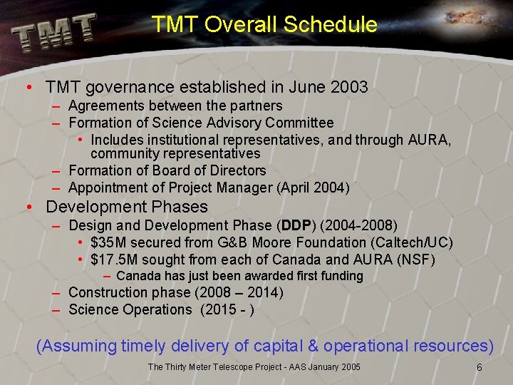 TMT Overall Schedule • TMT governance established in June 2003 – Agreements between the