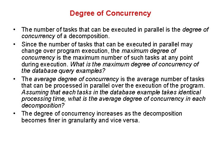 Degree of Concurrency • The number of tasks that can be executed in parallel Degree of Concurrency • The number of tasks that can be executed in parallel