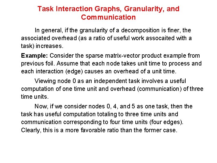Task Interaction Graphs, Granularity, and Communication In general, if the granularity of a decomposition Task Interaction Graphs, Granularity, and Communication In general, if the granularity of a decomposition