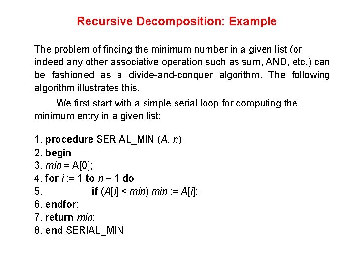 Recursive Decomposition: Example The problem of finding the minimum number in a given list Recursive Decomposition: Example The problem of finding the minimum number in a given list