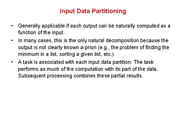 Input Data Partitioning • Generally applicable if each output can be naturally computed as Input Data Partitioning • Generally applicable if each output can be naturally computed as