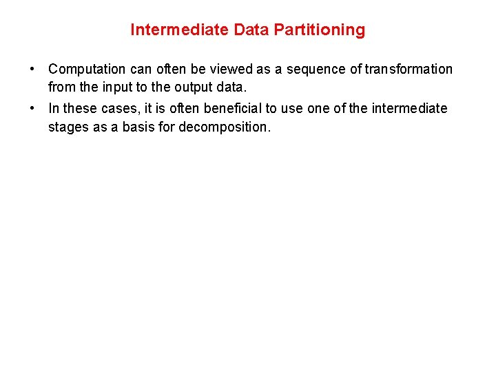 Intermediate Data Partitioning • Computation can often be viewed as a sequence of transformation Intermediate Data Partitioning • Computation can often be viewed as a sequence of transformation