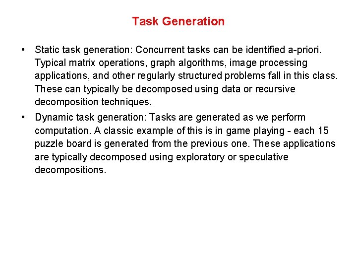 Task Generation • Static task generation: Concurrent tasks can be identified a-priori. Typical matrix Task Generation • Static task generation: Concurrent tasks can be identified a-priori. Typical matrix
