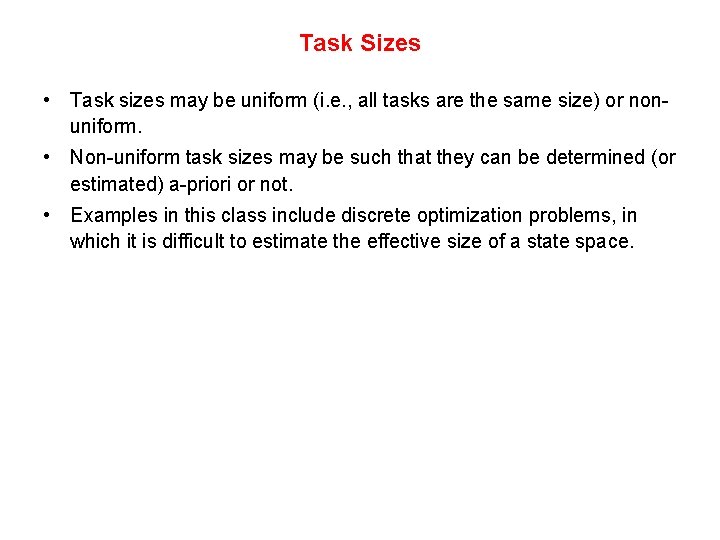 Task Sizes • Task sizes may be uniform (i. e. , all tasks are Task Sizes • Task sizes may be uniform (i. e. , all tasks are