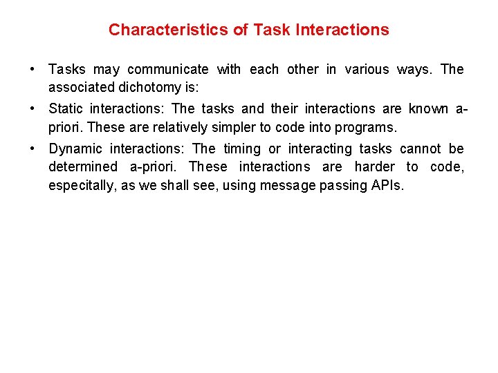 Characteristics of Task Interactions • Tasks may communicate with each other in various ways. Characteristics of Task Interactions • Tasks may communicate with each other in various ways.