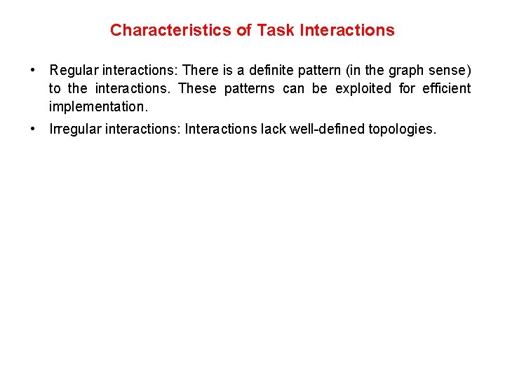 Characteristics of Task Interactions • Regular interactions: There is a definite pattern (in the Characteristics of Task Interactions • Regular interactions: There is a definite pattern (in the