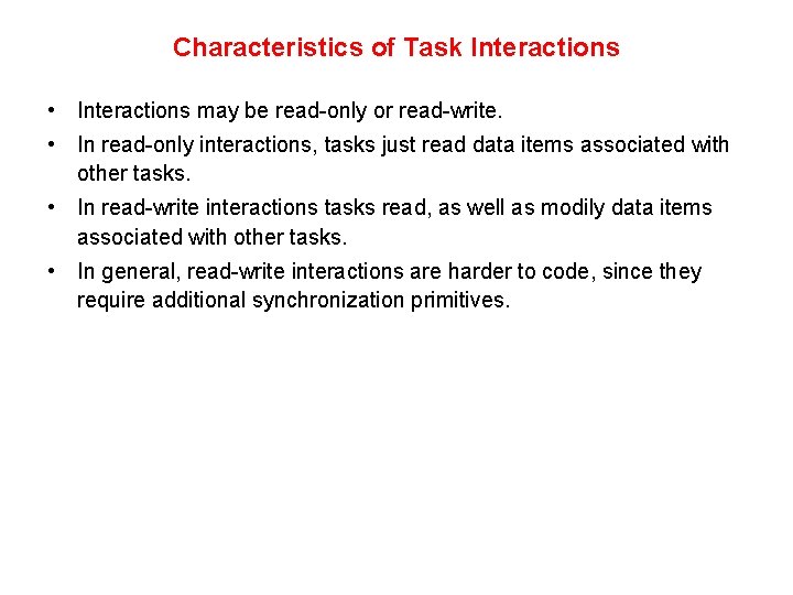 Characteristics of Task Interactions • Interactions may be read-only or read-write. • In read-only Characteristics of Task Interactions • Interactions may be read-only or read-write. • In read-only