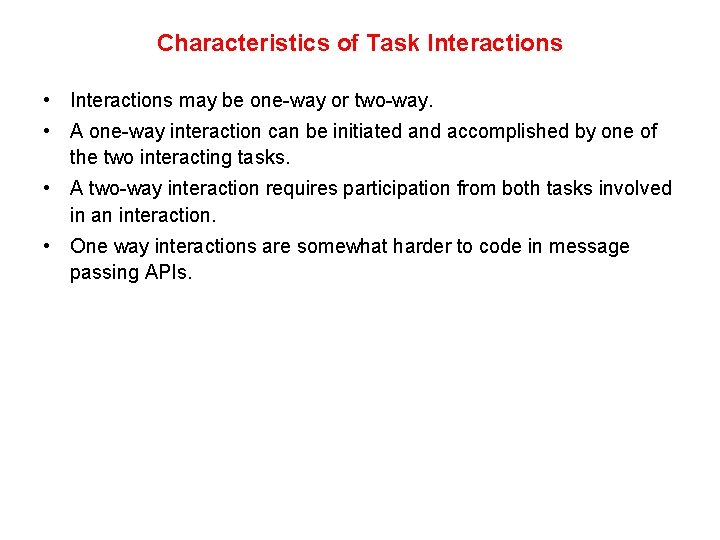Characteristics of Task Interactions • Interactions may be one-way or two-way. • A one-way Characteristics of Task Interactions • Interactions may be one-way or two-way. • A one-way