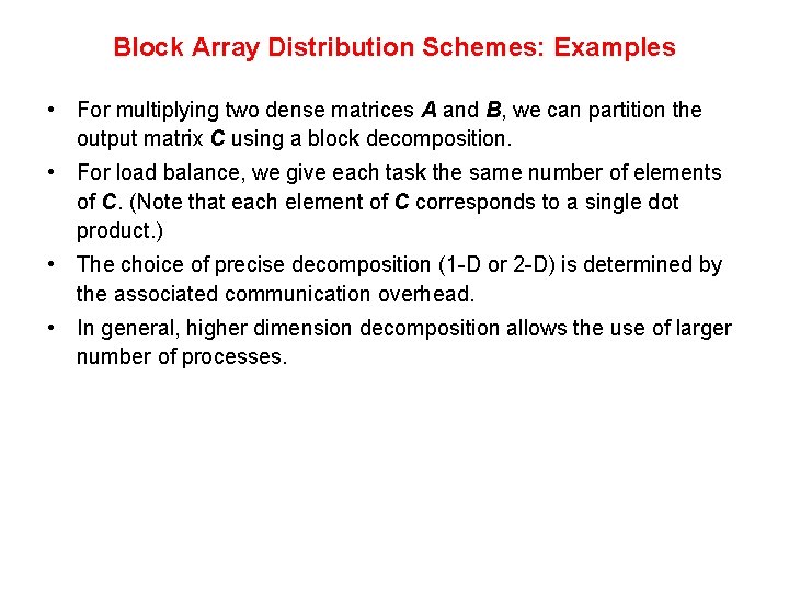 Block Array Distribution Schemes: Examples • For multiplying two dense matrices A and B, Block Array Distribution Schemes: Examples • For multiplying two dense matrices A and B,