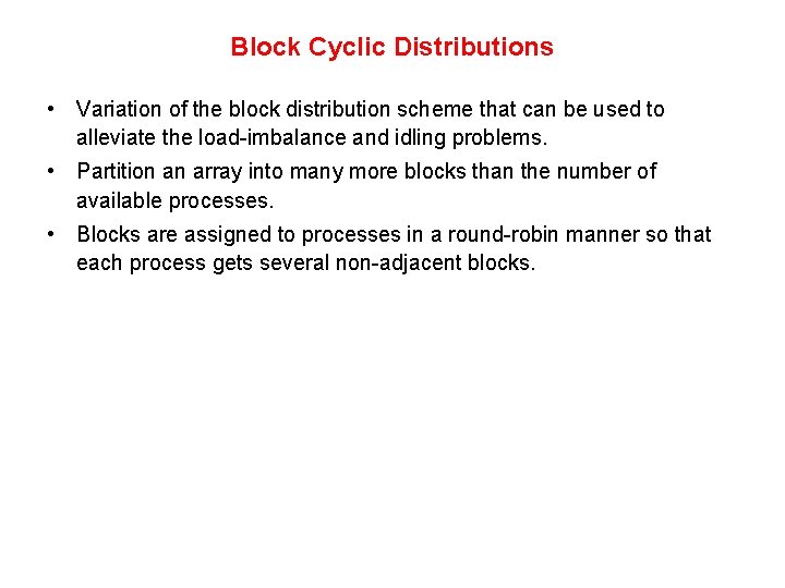 Block Cyclic Distributions • Variation of the block distribution scheme that can be used Block Cyclic Distributions • Variation of the block distribution scheme that can be used