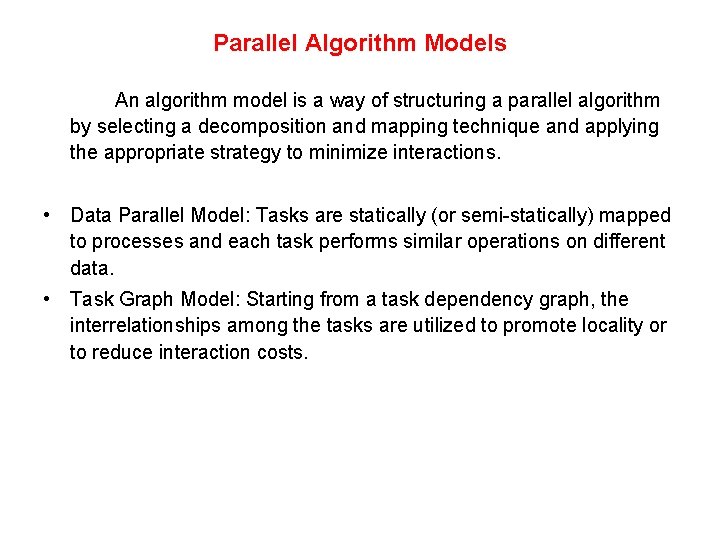 Parallel Algorithm Models An algorithm model is a way of structuring a parallel algorithm Parallel Algorithm Models An algorithm model is a way of structuring a parallel algorithm