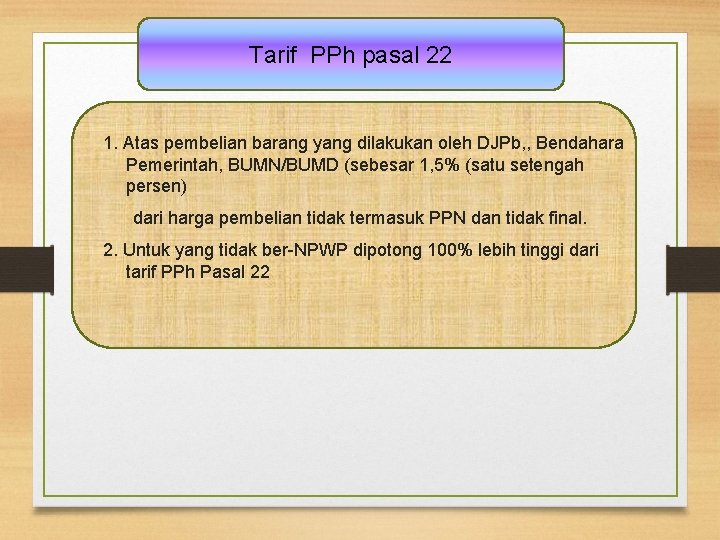 Tarif PPh pasal 22 1. Atas pembelian barang yang dilakukan oleh DJPb, , Bendahara