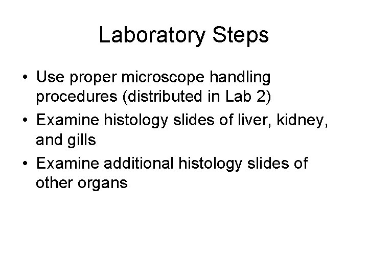 Laboratory Steps • Use proper microscope handling procedures (distributed in Lab 2) • Examine