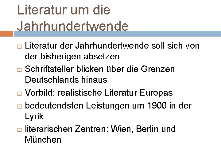 Literatur um die Jahrhundertwende Literatur der Jahrhundertwende soll sich von der bisherigen absetzen Schriftsteller