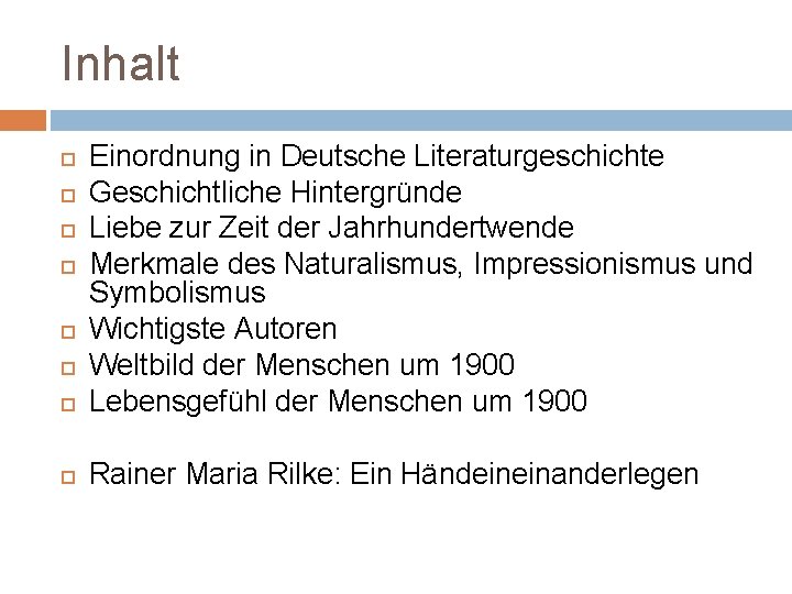 Inhalt Einordnung in Deutsche Literaturgeschichte Geschichtliche Hintergründe Liebe zur Zeit der Jahrhundertwende Merkmale des